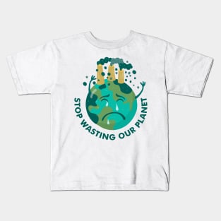 stop wasting our planet Kids T-Shirt